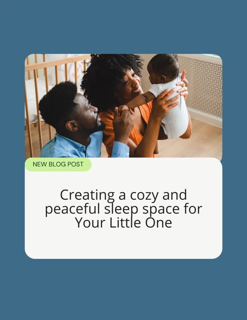 Creating a Cozy and Peaceful Sleep Space for your Little One